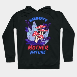 Groovy Mother Nature / Magic Mushrooms / Magic Roots Hoodie